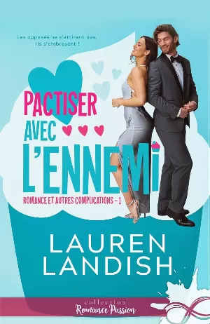 Lauren Landish – Romance et autres complications, Tome 1 : Pactiser avec l'ennemi